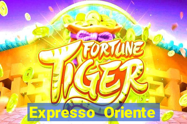 Expresso Oriente rota atual